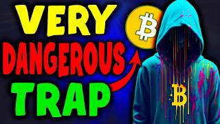 BITCOIN  Dont Fall for This Dangerous Trap ❗️❗️ Bitcoin News Today now amp Bitcoin Price Prediction [upl. by Appleby]