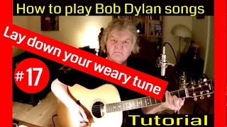 Bob Dylan  Lay down your weary tune  Bob Dylan tutorial 17 [upl. by Colline]