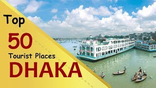 quotDHAKAquot Top 50 Tourist Places  Dhaka Tourism  BANGLADESH [upl. by Nbi973]