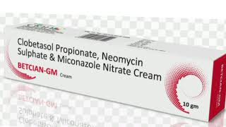 BETCIAN GM Cream Clobetasol Propionate Neomycin Sulphate amp Miconazole Nitrate Cream [upl. by Drofub]