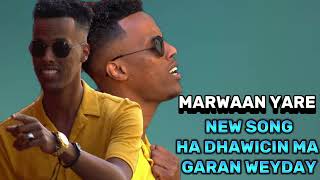 MARWAAN YARE  HA DHAAWICIN MA GARAN WEYDAY  OFFICIAL VIDEO 2024 [upl. by Fusuy98]