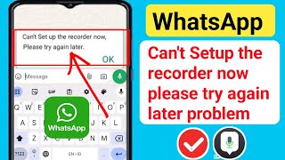 Fix WhatsApp Cant setup the recorder now please try again later [upl. by Puff]