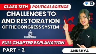 Challenges to and Restoration of the Congress System  Political Science Class 12  Part 2  Anushya [upl. by Eachern]