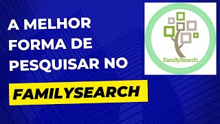 A MELHOR FORMA DE PESQUISAR NO FAMILYSEARCH 🔍 genealogia familysearch [upl. by Xer]