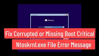 Fix Corrupted or Missing Boot Critical Ntoskrnlexe File Error Message Windows 1110 [upl. by Settle981]