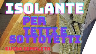 Isolante per Tetto e Sottotetto Quale Scegliere Guida Completa alle Opzioni Disponibili [upl. by Aleece]