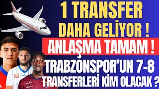 1 Transfer Daha Geliyor  Anlaşma Tamam  Trabzonsporun 78 Transferleri Kim Olacak [upl. by Losse540]