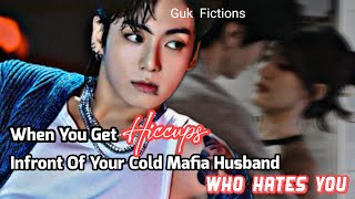 When You Get Hiccups In Front Of Your Cold Mafia Husband Who Hates You Jungkook ff [upl. by Alakam]