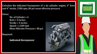 Calculate the indicated horsepower of a six cylinder engine 4quot bore and 4quot stroke 1500 rpm 80 psi [upl. by Milla]