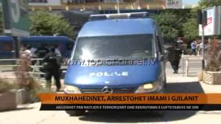 Muxhahedinët arrestohet Imami i Gjilanit  Top Channel Albania  News  Lajme [upl. by Guimond628]