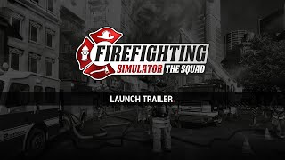 Firefighting Simulator The Squad – Launch Trailer [upl. by Tedmann602]