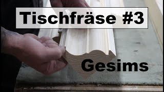 Tischfräse Gesims Profil fräsen Tutorial [upl. by Alyar]