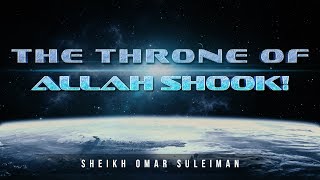 Why The Throne Of Allah Shook  Omar Suleiman [upl. by Innos]