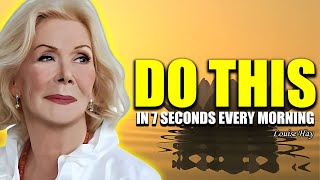 Louise Hay DO THIS For 7 SECONDS Every MORNING  Change YOUR REALITY  Law Of Attraction [upl. by Ecinaj]