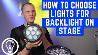 How to Choose Lights for Backlight on Stage [upl. by Daeriam]