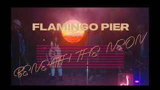 Flamingo Pier  Beneath The Neon official video [upl. by Bolme]