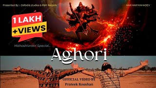 Aghori Official Video Prateek Roushan  Shivratri special 2023  PampR Records [upl. by Golter103]