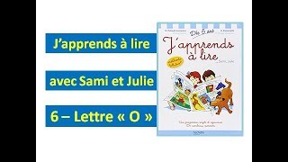 6  Lettre quotOquot Japprends à lire avec Sami et Julie [upl. by Vieva276]