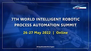 7th World Intelligent Robotic Process Automation Summit  Online  2627 May 2022 [upl. by Gefell]