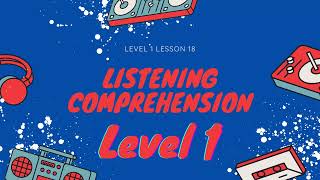 Listening Comprehension Level 1 Lesson 18 Story and Questions [upl. by Eugirne]