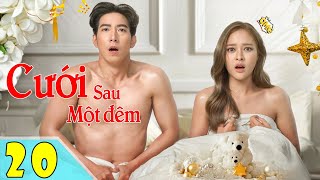 CƯỚI SAU MỘT ĐÊM  Tập 20  lồng tiếng [upl. by Ahsinid]