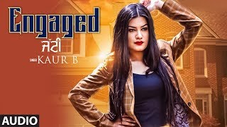 Engaged Jatti Kaur B Full Audio Song Desi Crew  Kaptaan  Latest Punjabi Songs 2018 [upl. by Esahc]