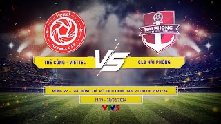 LIVE THỂ CÔNG VIETTEL vs CLB Hải Phòng Bình luận trước trận đấu  Vòng 22 VLeague 202324 [upl. by Teiluj317]