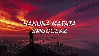 HakunaMatataLyric VideoSmugglaz [upl. by Grous353]