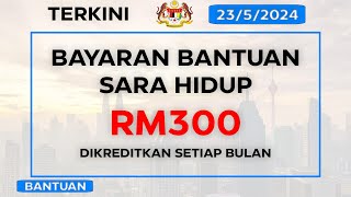 Pembayaran Bantuan Sara Hidup RM300 Dikreditkan Setiap Bulan [upl. by Mick]