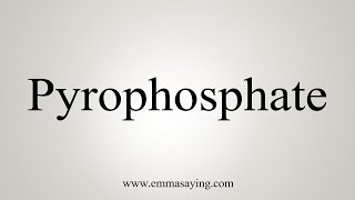 How To Say Pyrophosphate [upl. by Sardse]