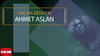 Ahmet Aslan  Kaçma Benden I Dornağe Budelay © 2019 Kalan Müzik [upl. by Perseus]