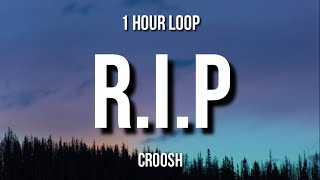 Croosh  RIP 1 Hour Loop [upl. by Ogata]