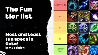 A Tier List of FUN  Most and Least fun specs in Cata [upl. by Eenel]