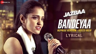 Bandeyaa  Lyrical Reprise Version  Asees Kaur  Jazbaa  Amjad Nadeem  Sanjay Gupta [upl. by Eahsel645]