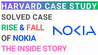 Nokia The Inside Story  Rise amp Fall of Technology Giant  Harvard Business  Solved MBA Case study [upl. by Pubilis]