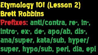 Etymology 101 Lesson 2 Prefixes Part 1  Brett Robbins [upl. by Ordnas]