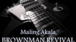 BROWNMAN REVIVAL  Maling Akala HQ AUDIO [upl. by Ennahteb515]