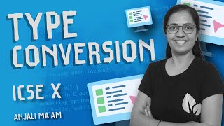 TYPE CONVERSION  Implicit  Explicit  Computer Applications  ICSE  Anjali Maam [upl. by Nalat95]