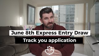 June 8th  Express Entry Draw Tracking your application [upl. by Robi857]