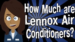 How Much are Lennox Air Conditioners [upl. by Nylareg525]