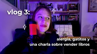 Vlog 3 alergia gatitos y charla sobre el oficio de vender libros [upl. by Zetram]