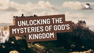 Unlocking the Mysteries of Gods Kingdom [upl. by Aerdnu]