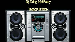 Dj Dirty McNasty Happy House [upl. by Selrahc]