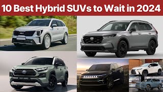 10 Best Hybrid SUVs to Wait in 2024 Watch Before you Buy [upl. by Norrad]