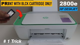 HP DeskJet 2800e Printer Print With Black Ink Cartridge Only [upl. by Anne-Marie]