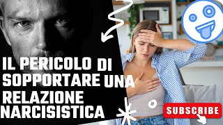 IL PERICOLO DI SOPPORTARE UNA RELAZIONE NARCISISTICA [upl. by Viviene]