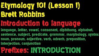 Etymology 101 Lesson 1 of 20 Introduction to Language  Brett Robbins [upl. by Ttirb129]