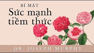 Sách Nói Bí Mật Sức Mạnh Tiềm Thức  Chương 1  Joseph Murphey [upl. by Swayder]