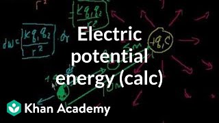 Electric potential energy part 2 involves calculus  Physics  Khan Academy [upl. by Hwang]