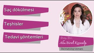 Telogen Effluvium ve Androjenik Alopesi nedir Saç dökülmesi tedavisi  Doç Dr Ahu Birol Kocaalp [upl. by Paehpos]